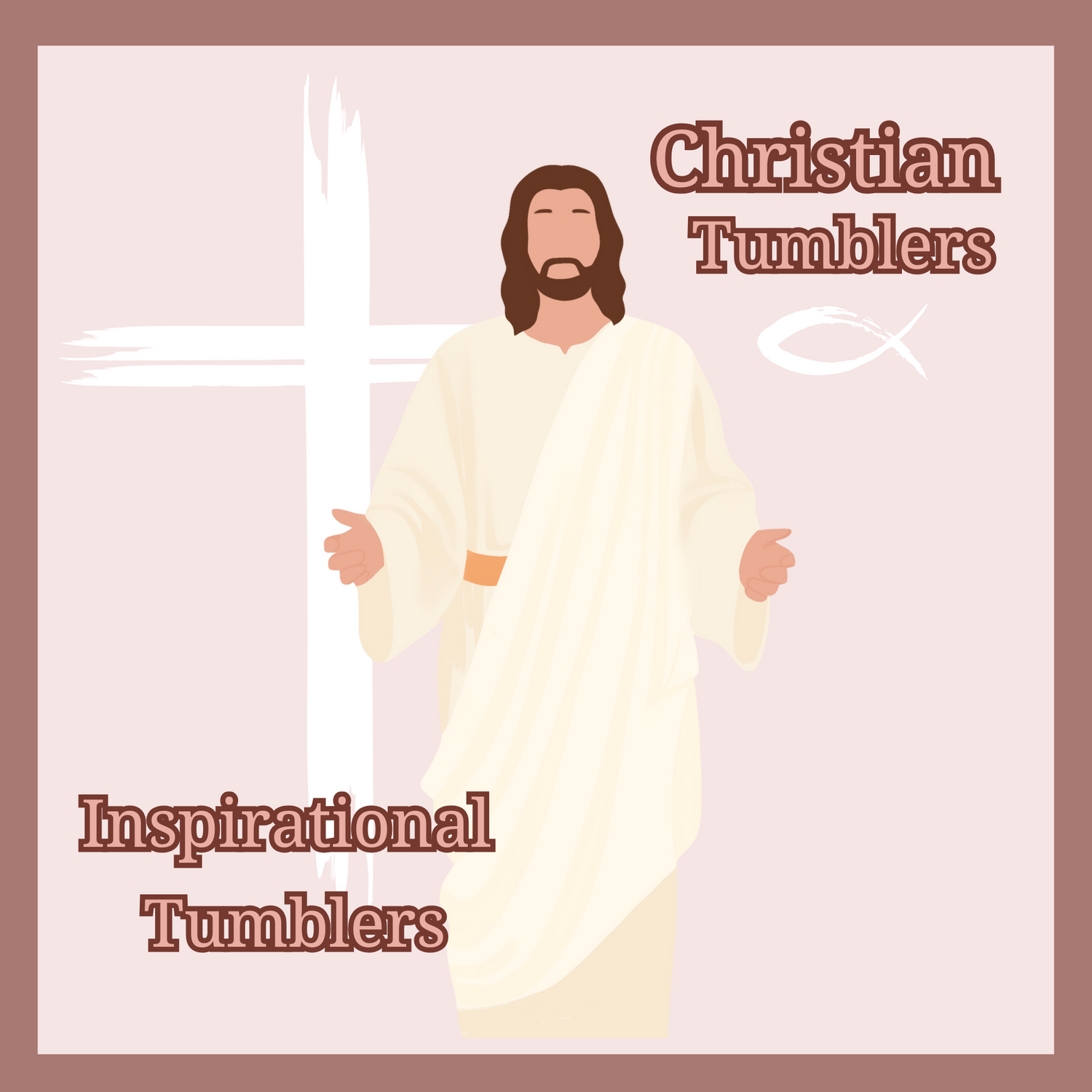 CHRISTIAN TUMBLERS / INSPIRATIONAL TUMBLERS